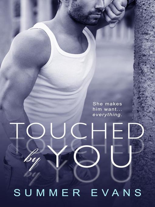 Title details for Touched by You by Summer Evans - Available